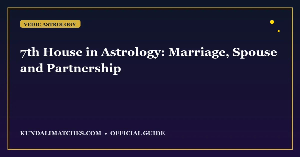 7th House in Astrology: Marriage, Spouse and Partnership