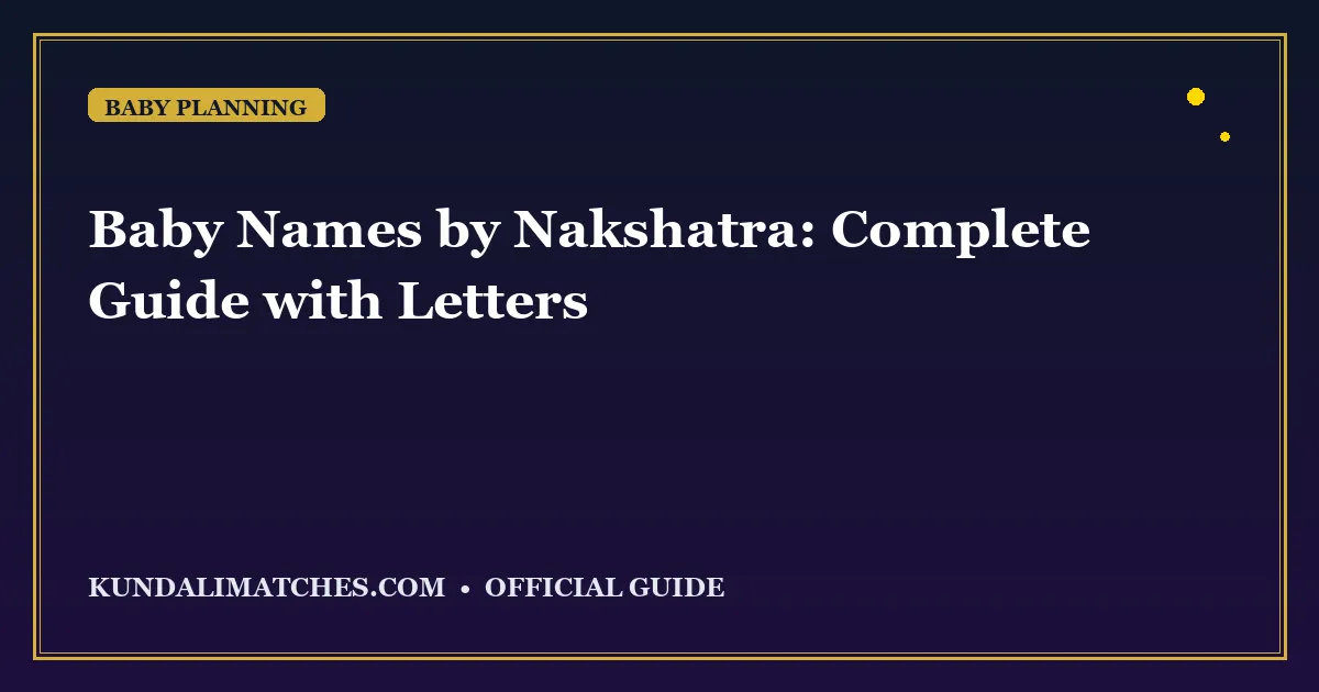 Baby Names by Nakshatra: Complete Guide with Letters