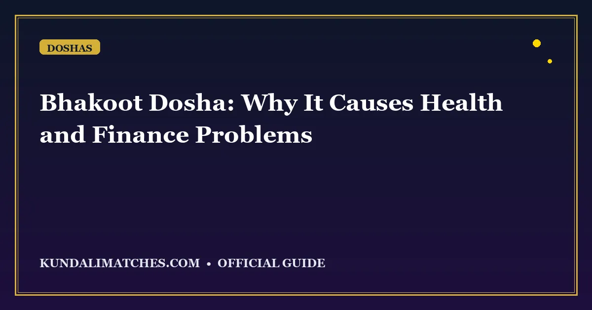 Bhakoot Dosha: Why It Causes Health and Finance Problems