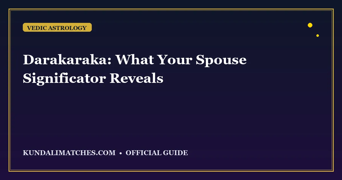Darakaraka: What Your Spouse Significator Reveals