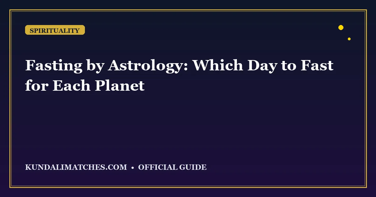 Fasting by Astrology: Which Day to Fast for Each Planet