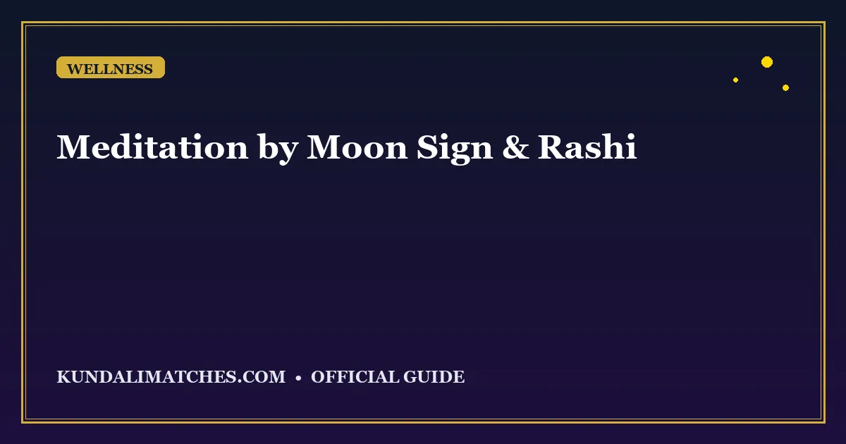 Meditation by Moon Sign: Which Practice Suits You
