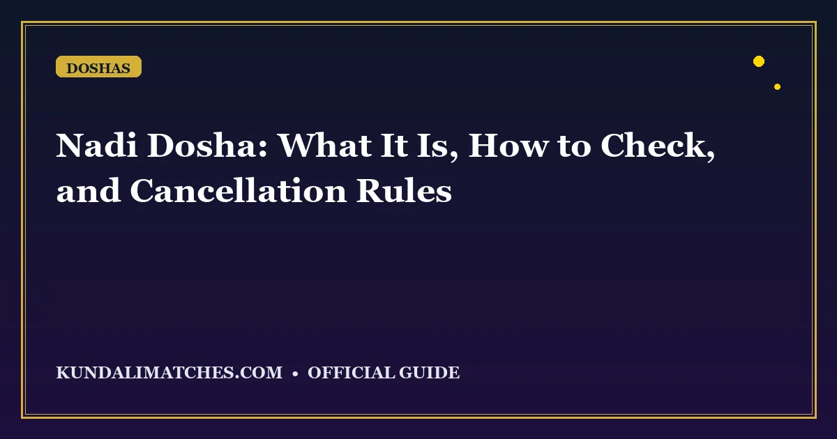Nadi Dosha: What It Is, How to Check, and Cancellation Rules