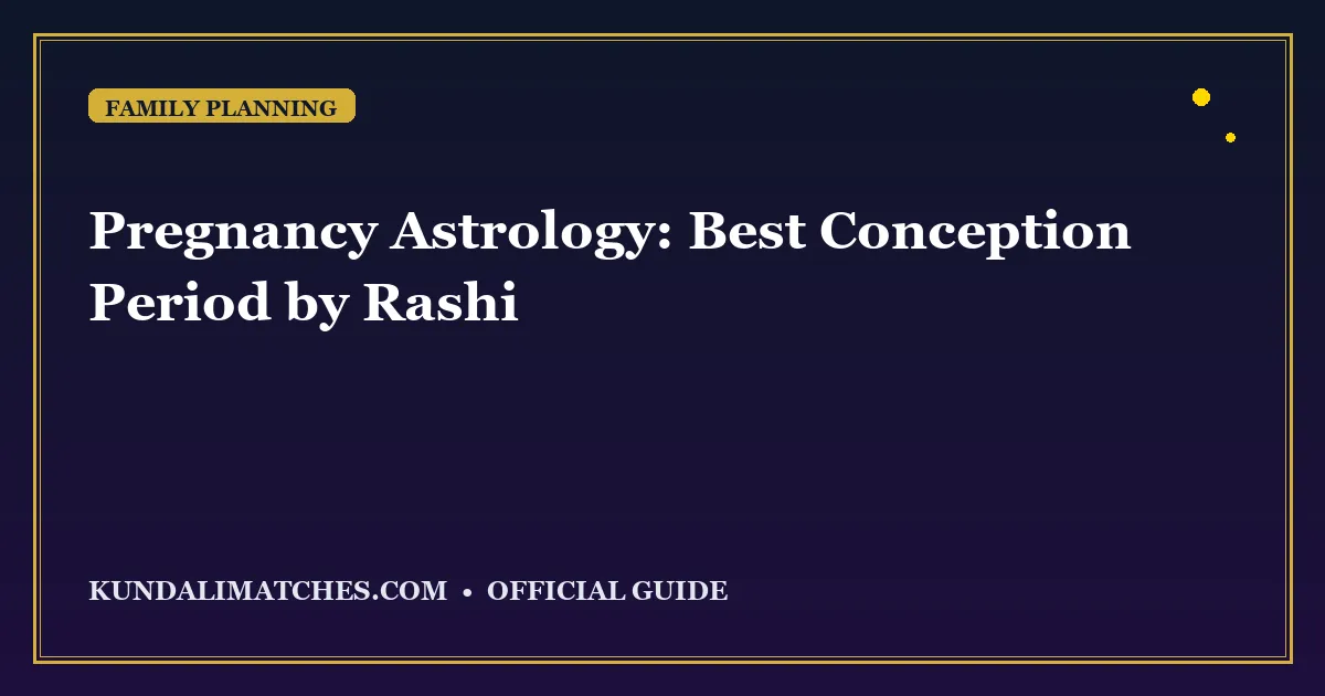 Pregnancy Astrology: Best Conception Period by Rashi