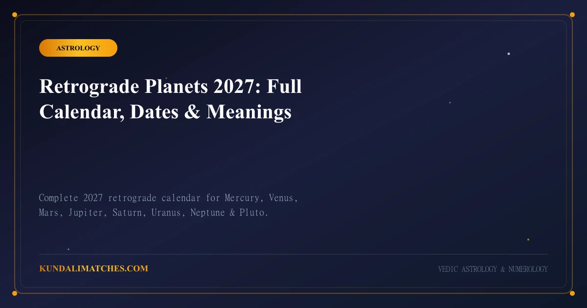Retrograde Planets 2027: Full Calendar, Dates & Meanings