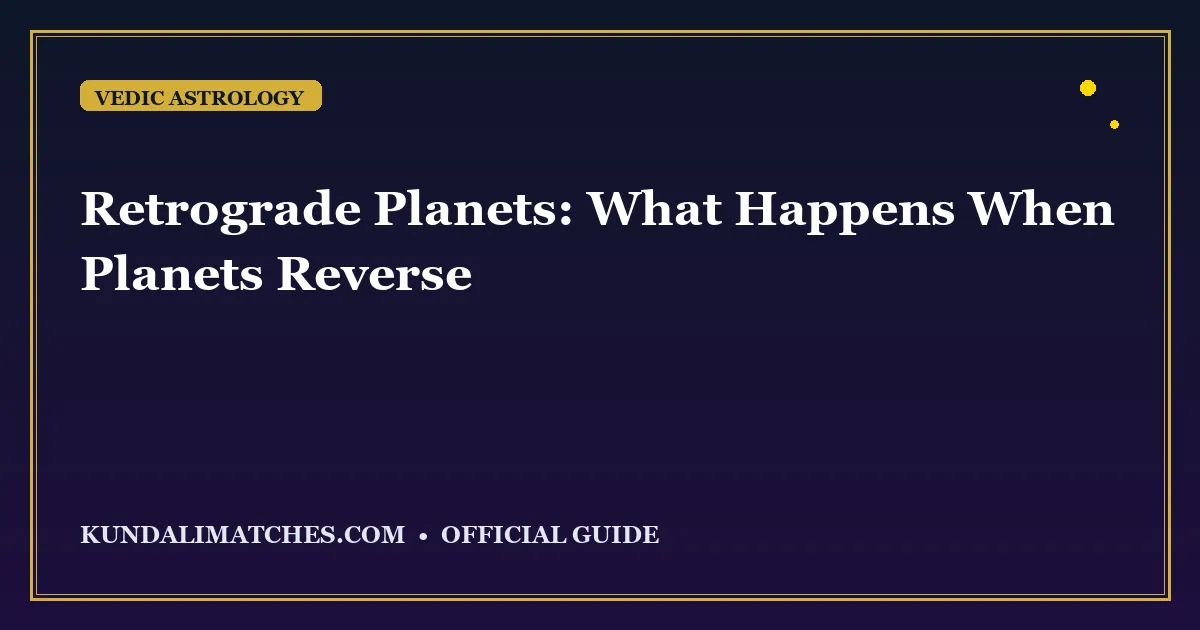 Retrograde Planets: What Happens When Planets Reverse