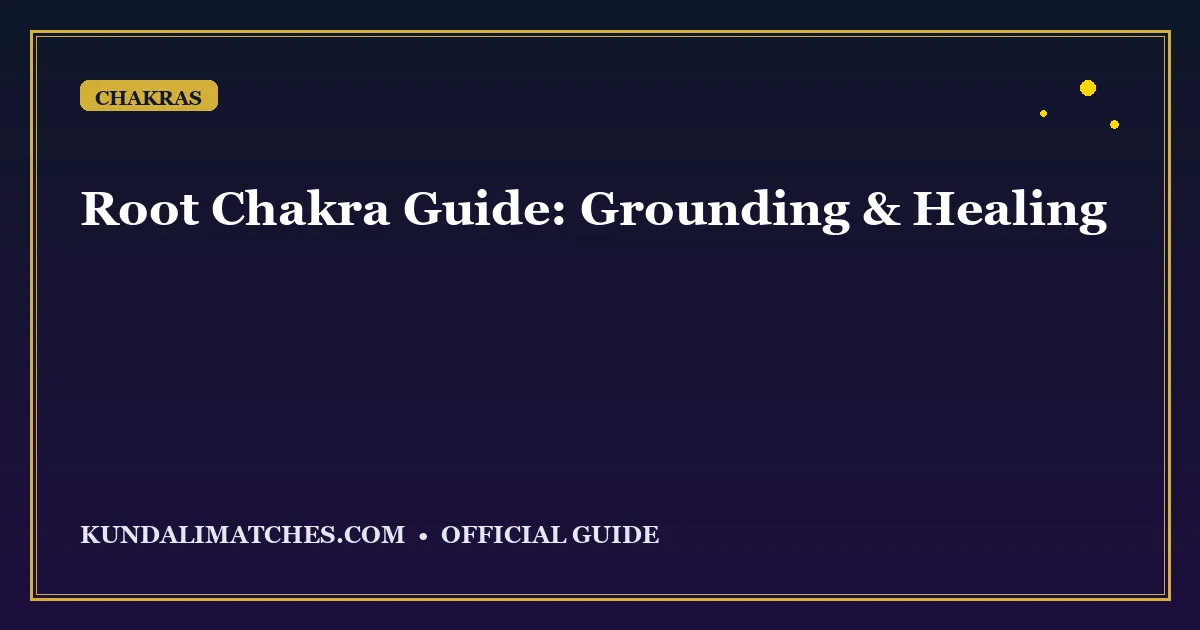 Root Chakra Guide: Grounding and Stability