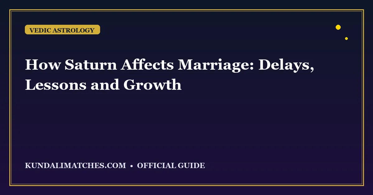 How Saturn Affects Marriage: Delays, Lessons and Growth