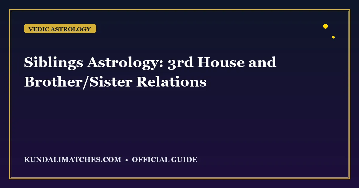 Siblings Astrology: 3rd House and Brother/Sister Relations