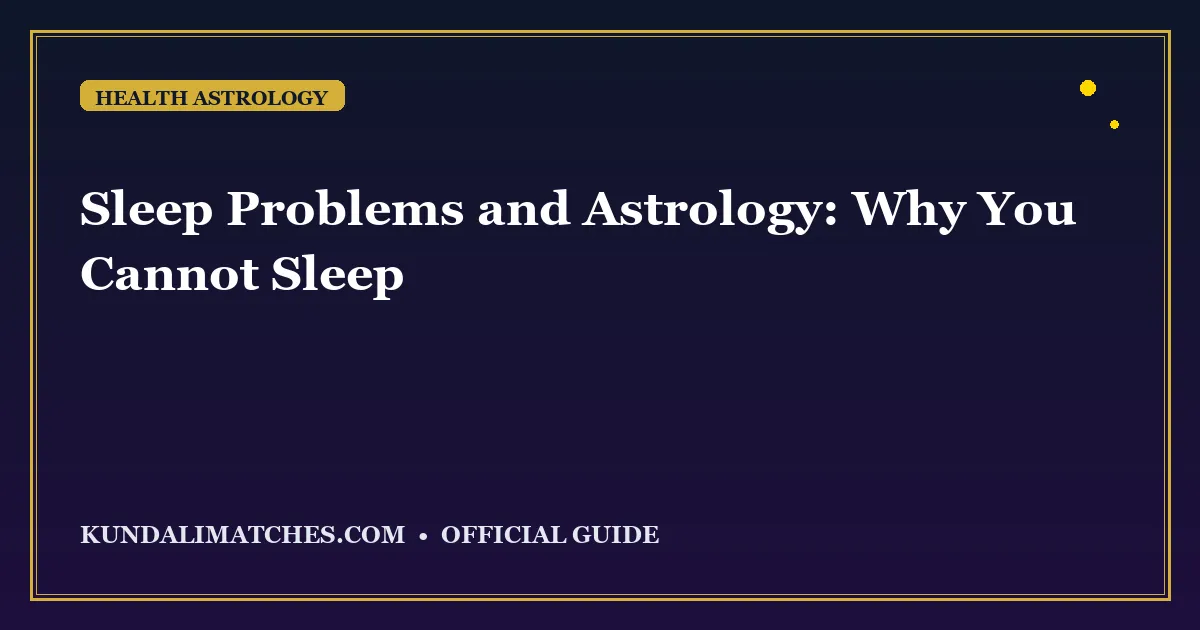 Sleep Problems and Astrology: Why You Cannot Sleep