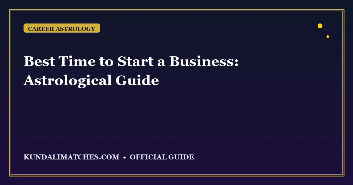 Best Time to Start a Business: Astrological Guide