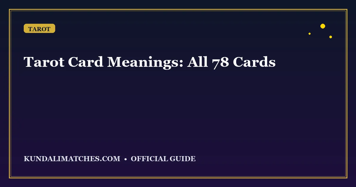 Tarot Card Meanings: Complete Guide to All 78 Cards