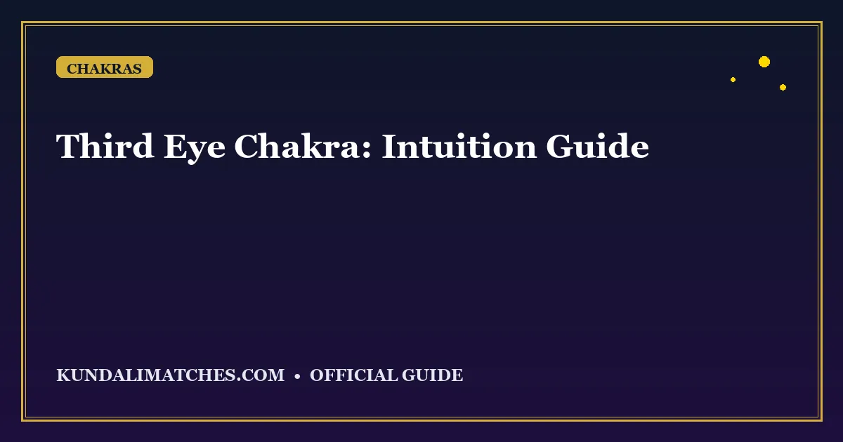 Third Eye Chakra: Intuition and Spiritual Awakening