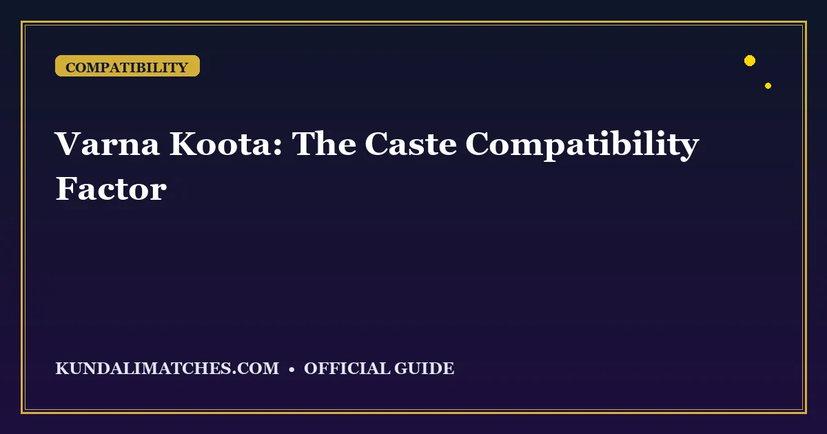 Varna Koota: The Caste Compatibility Factor