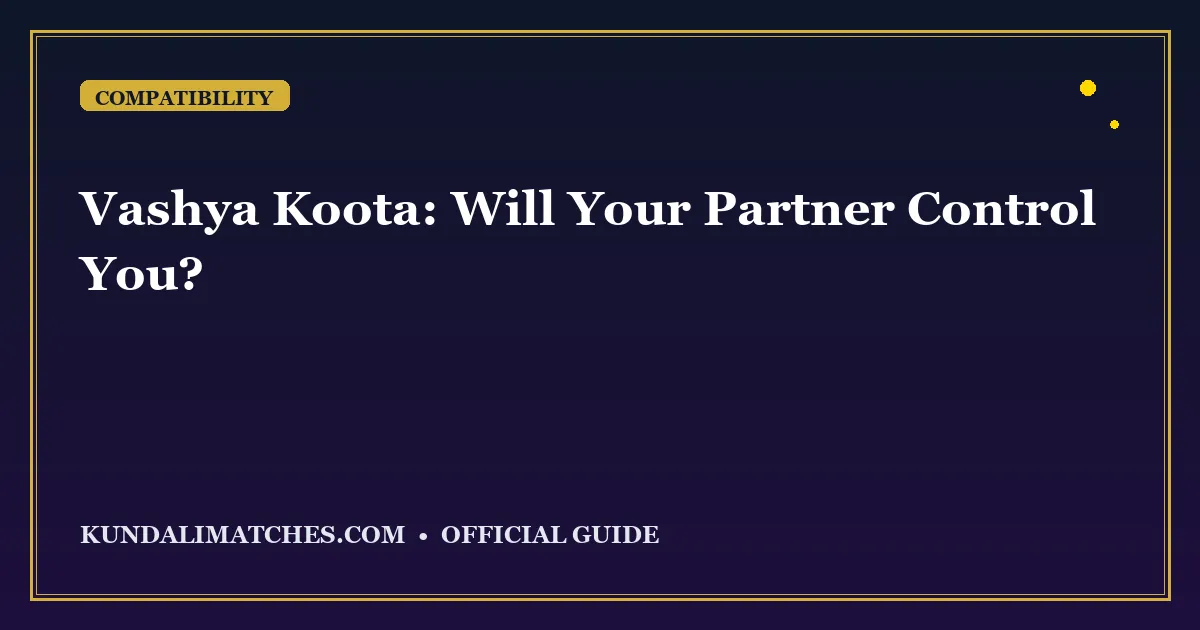 Vashya Koota: Will Your Partner Control You?