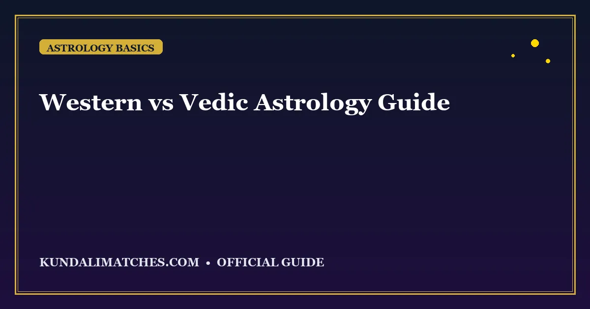 Western vs Vedic Astrology: Why Your Sign Is Different