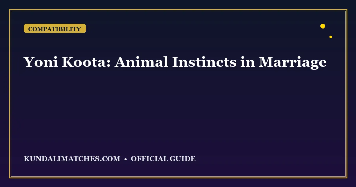 Yoni Koota: Animal Instincts in Marriage